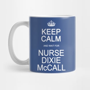 Keep Calm And Wait For Dixie McCall Mug